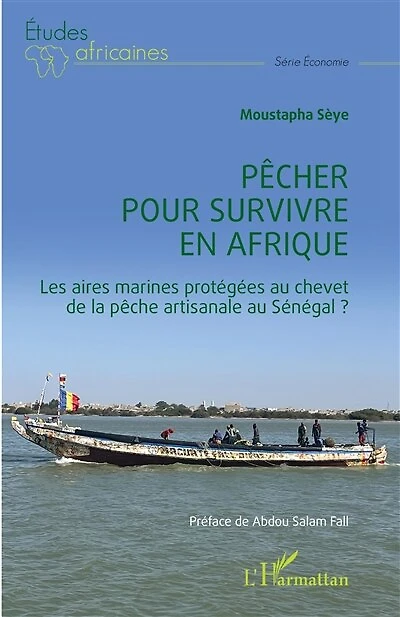 Pêcher pour survivre en Afrique: Les aires marines protégées au chevet de la pêche artisanale au Sénégal ?