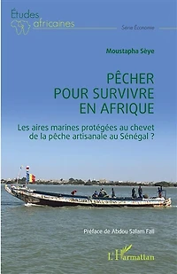 Pêcher pour survivre en Afrique: Les aires marines protégées au chevet de la pêche artisanale au Sénégal ?