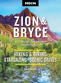 Moon Zion & Bryce: With Arches, Canyonlands Capitol Reef: Hiking Biking, Stargazing, Scenic Drives