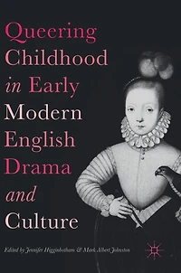 Queering Childhood Early Modern English Drama And Culture