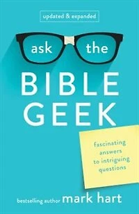 Ask The Bible Geek: Fascinating Answers To Intriguing Questions: Fascinating Answers to Intriguing Questions
