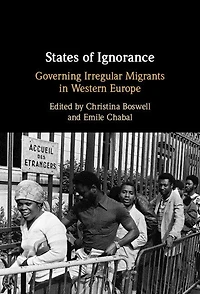 States of Ignorance: Governing Irregular Migrants Western Europe