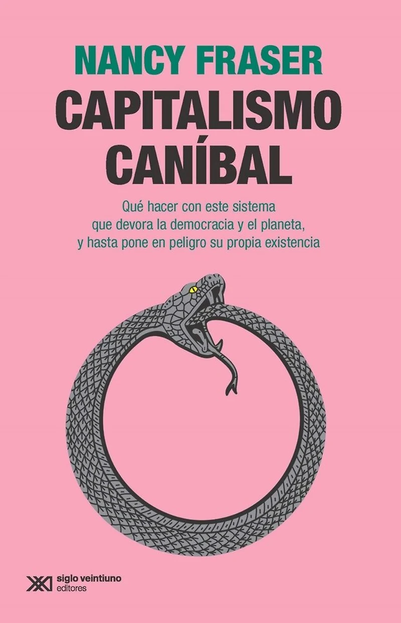 Capitalismo caníbal: Qué hacer con este sistema que devora la democracia y el planeta, y hasta pone en peligro su propia existencia