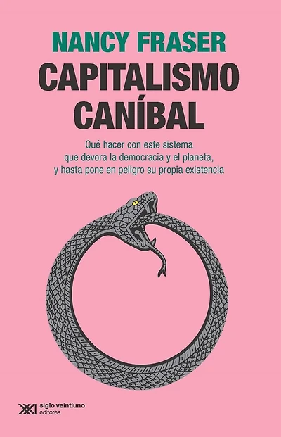 Capitalismo caníbal: Qué hacer con este sistema que devora la democracia y el planeta, y hasta pone en peligro su propia existencia