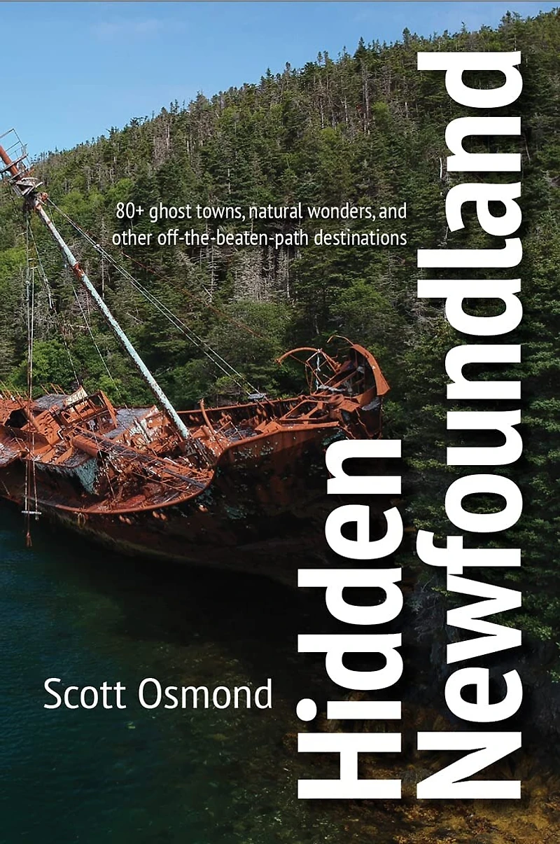 Hidden Newfoundland: 120+ ghost towns, natural wonders, and other off-the-beaten path destinations