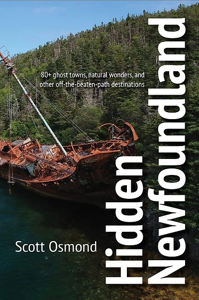 Hidden Newfoundland: 120+ ghost towns, natural wonders, and other off-the-beaten path destinations