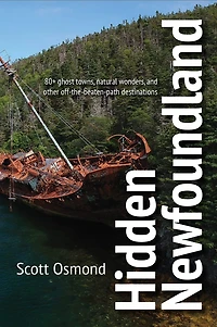 Hidden Newfoundland: 120+ ghost towns, natural wonders, and other off-the-beaten path destinations