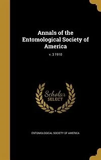 Annals of the Entomological Society America; v. 3 1910