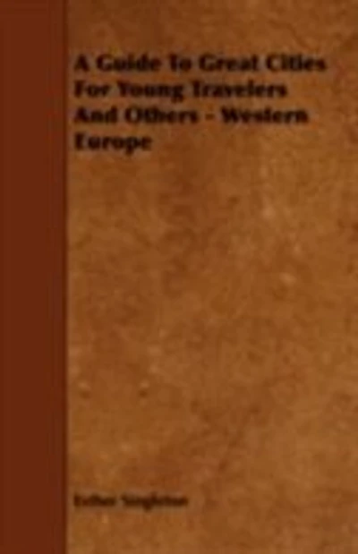 A Guide To Great Cities For Young Travelers And Others - Western Europe