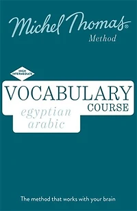 Egyptian Arabic Vocabulary Course New Edition: Learn Egyptian Arabic With The Michel Thomas Method