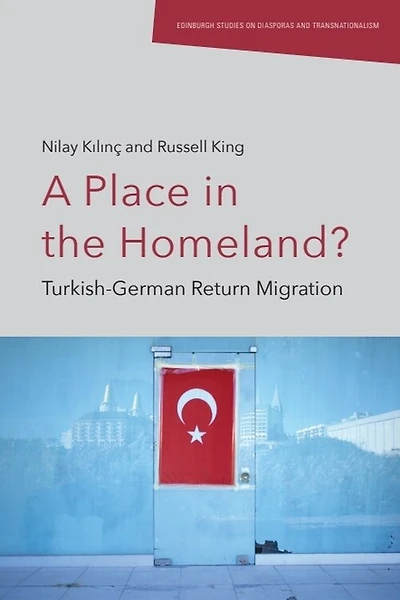 A Place the Homeland?: Turkish-German Return Migration