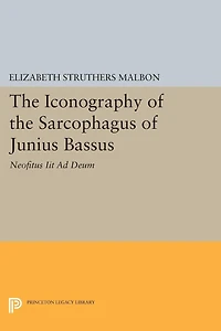 the Iconography of Sarcophagus Junius Bassus: Neofitus Iit Ad Deum