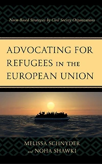Advocating for Refugees the European Union: Norm-Based Strategies by Civil Society Organizations