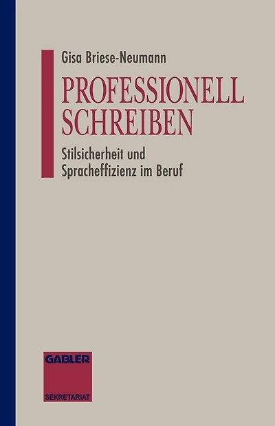 Professionell Schreiben: Stilsicherheit und Spracheffizienz im Beruf