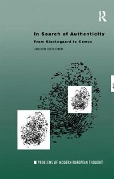 Search of Authenticity: Existentialism from Kierkegaard to Camus