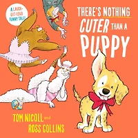 There's Nothing Cuter Than A Puppy: Laugh-Out-Loud Funny Tale