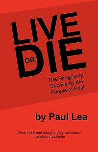 Live Or Die: The Struggle To Survive By People Of Haiti