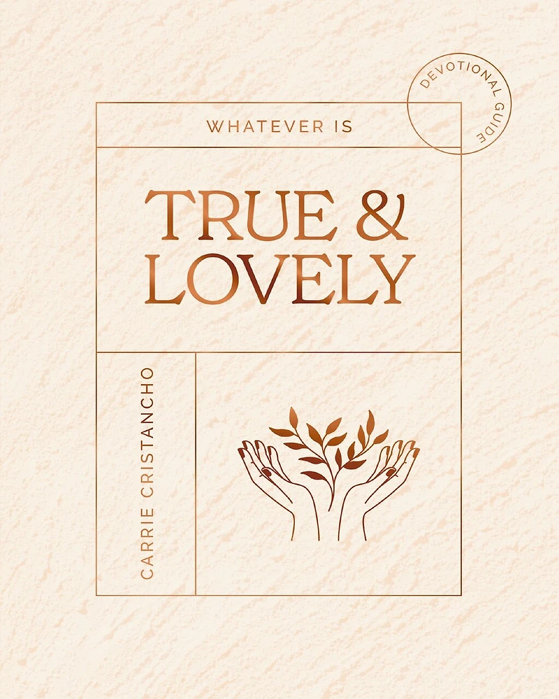 Whatever is True and Lovely: Devotional Guide