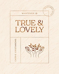 Whatever is True and  Lovely: Devotional Guide