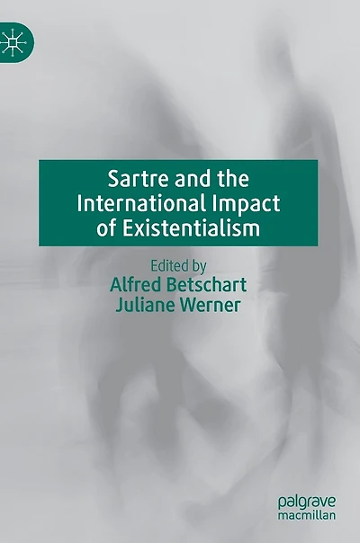 Sartre And The International Impact Of Existentialism