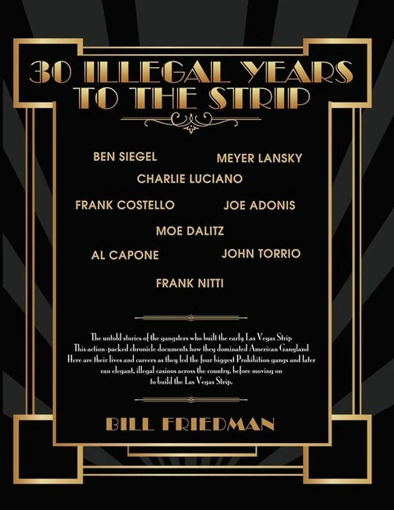 30 Illegal Years To The Strip: The Untold Stories Of The Gangsters Who Built The Early Las Vegas Strip