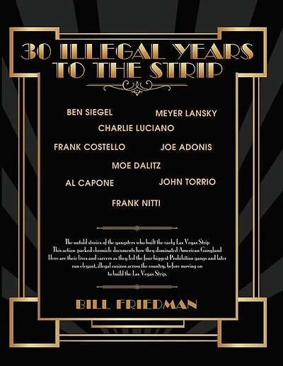 30 Illegal Years To The Strip: The Untold Stories Of The Gangsters Who Built The Early Las Vegas Strip