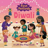 First Festivals: Diwali: A Lift-the-Flap Book