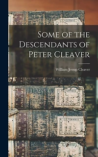 Some of the Descendants of Peter Cleaver
