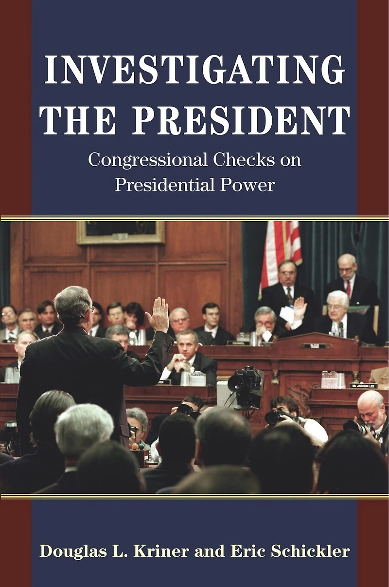 Investigating the President: Congressional Checks on Presidential Power