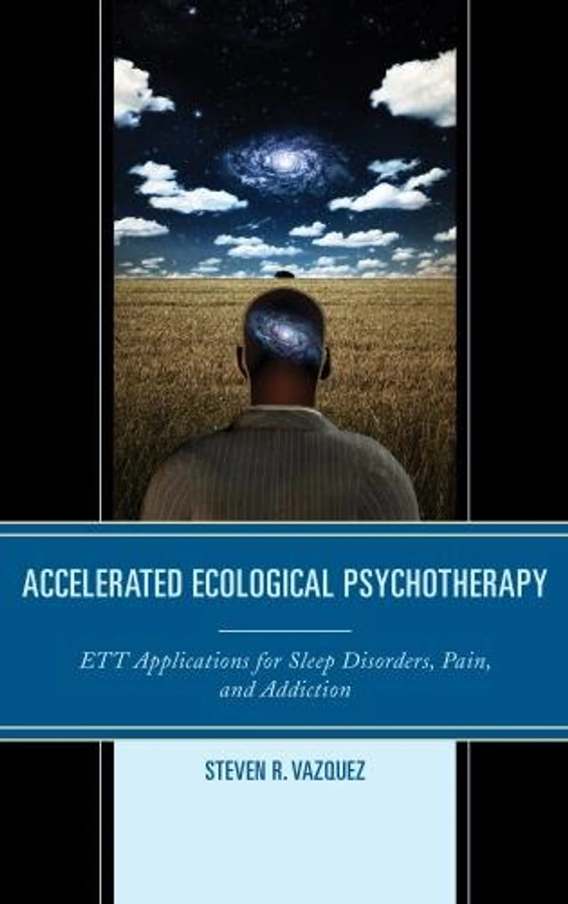 Accelerated Ecological Psychotherapy: Ett Applications For Sleep Disorders, Pain, And Addiction