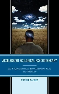 Accelerated Ecological Psychotherapy: Ett Applications For Sleep Disorders, Pain, And Addiction