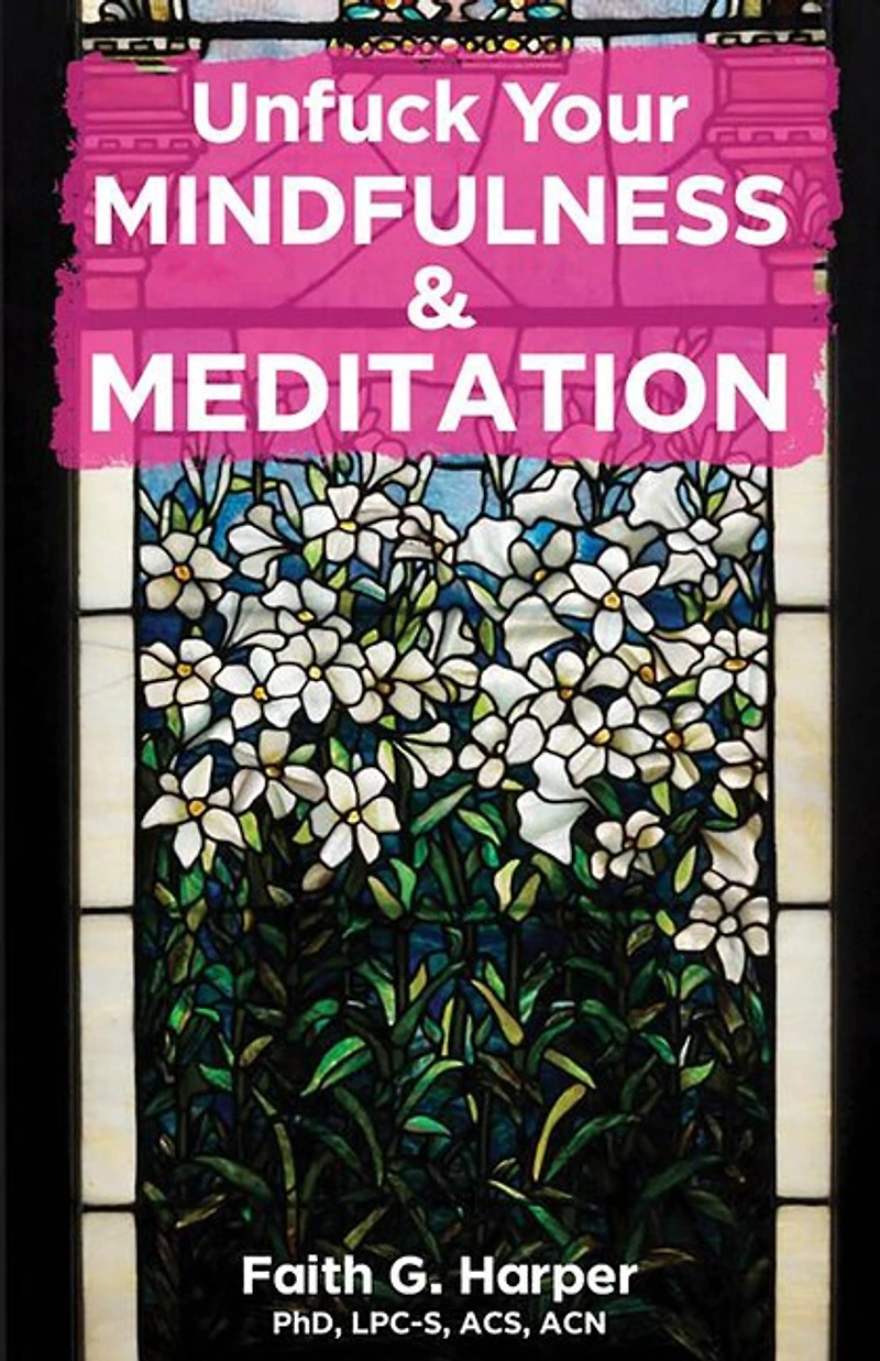 Unfuck Your Mindfulness & Meditation: Exercises to Calm Your Body, Mind, and Vagus Nerve