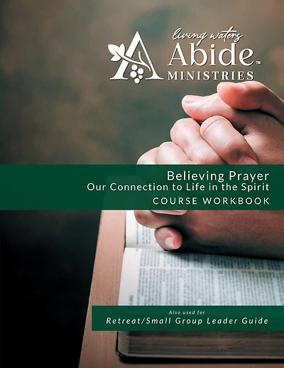 Believing Prayer: Our Connection to Life in the Spirit - Workbook (& Leader Guide)