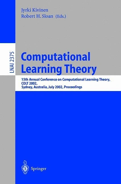 Computational Learning Theory: 15th Annual Conference on Computational Learning Theory, COLT 2002, Sydney, Australia, July 8-10, 2002. Proceedings