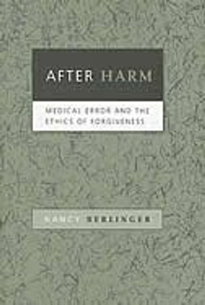 After Harm: Medical Error and the Ethics of Forgiveness