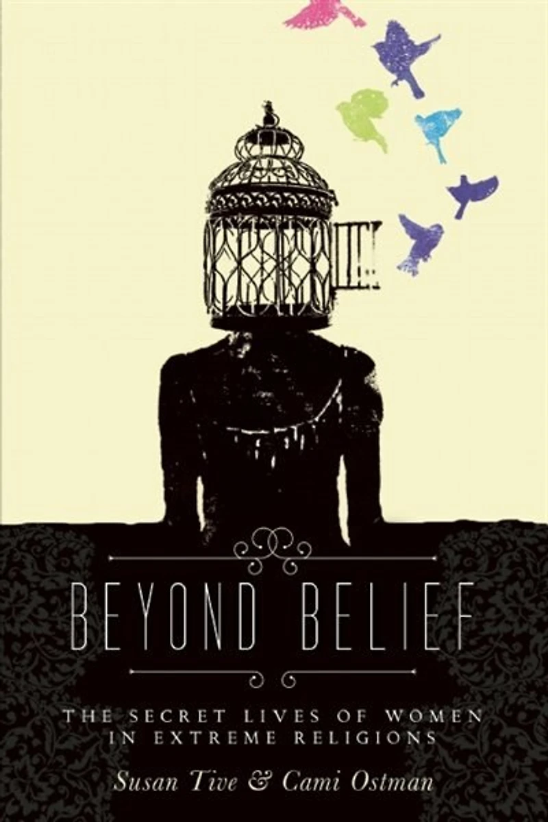 Beyond Belief: The Secret Lives of Women Extreme Religions