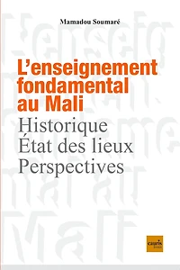L' enseignement fondamental au Mali: historique, état des lieux, perspectives