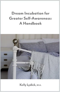 Dream Incubation for Greater Self-Awareness: A Handbook