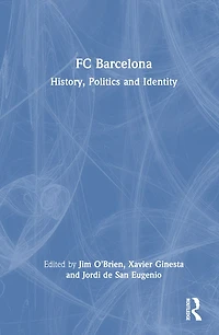FC Barcelona: History, Politics and Identity