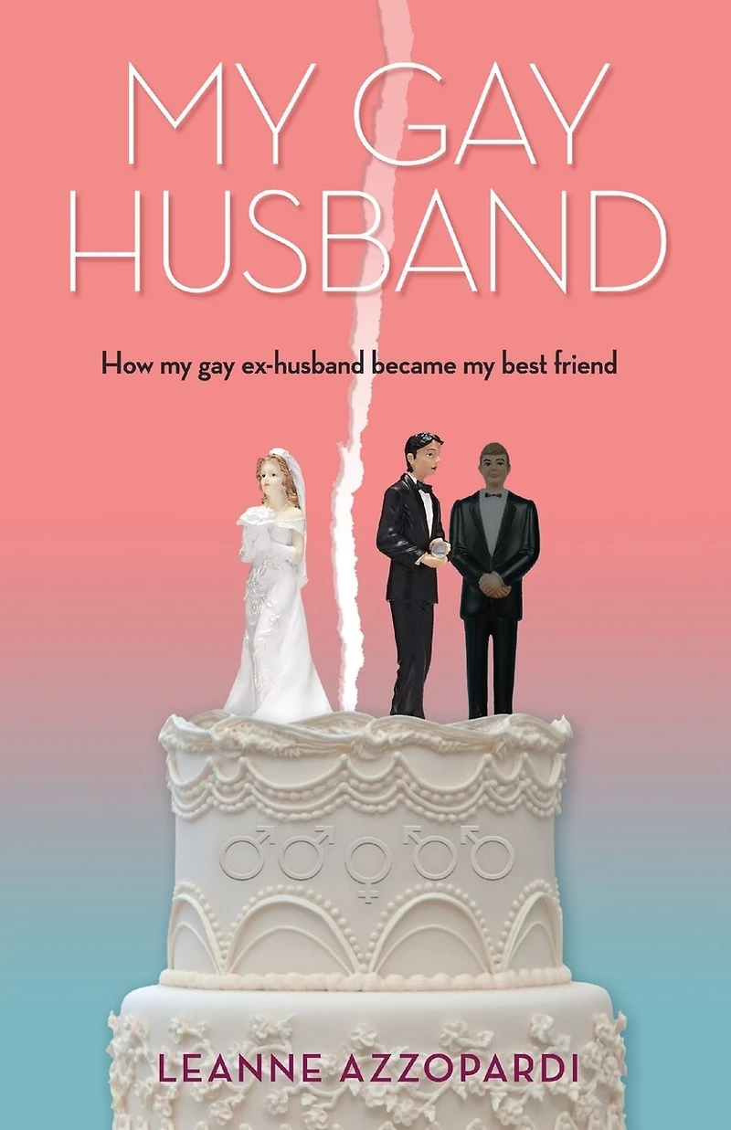 My Gay Husband: How My Gay Ex-husband Became My Best Friend