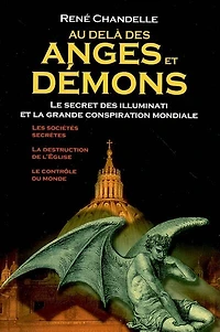 Au-delà des Anges et démons: le secret des Illuminati et la grande conspiration mondiale