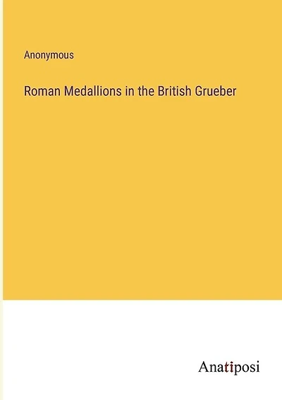 Roman Medallions in the British Grueber