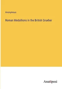 Roman Medallions in the British Grueber