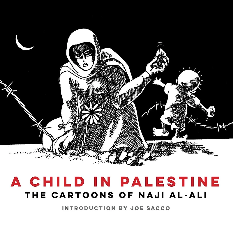 A Child Palestine: The Cartoons of Naji al-Ali