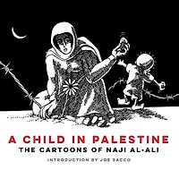 A Child Palestine: The Cartoons of Naji al-Ali