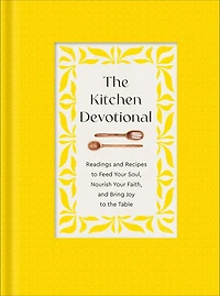 the Kitchen Devotional: Readings and Recipes to Feed Your Soul, Nourish Faith, Bring Joy Table