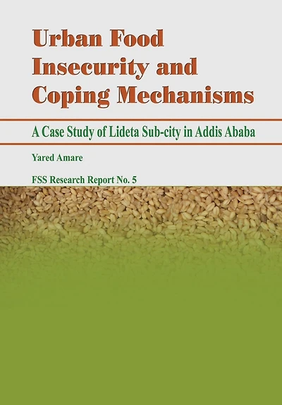 Urban Food Insecurity And Coping Mechanisms. A Case Study Of Lideta Sub-city In Addis Ababa