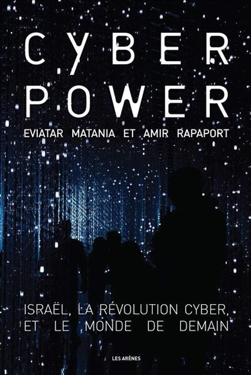 Cyberpower: Israël, la révolution cyber et le monde de demain