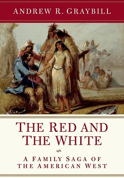 The Red and White: A Family Saga Of American West