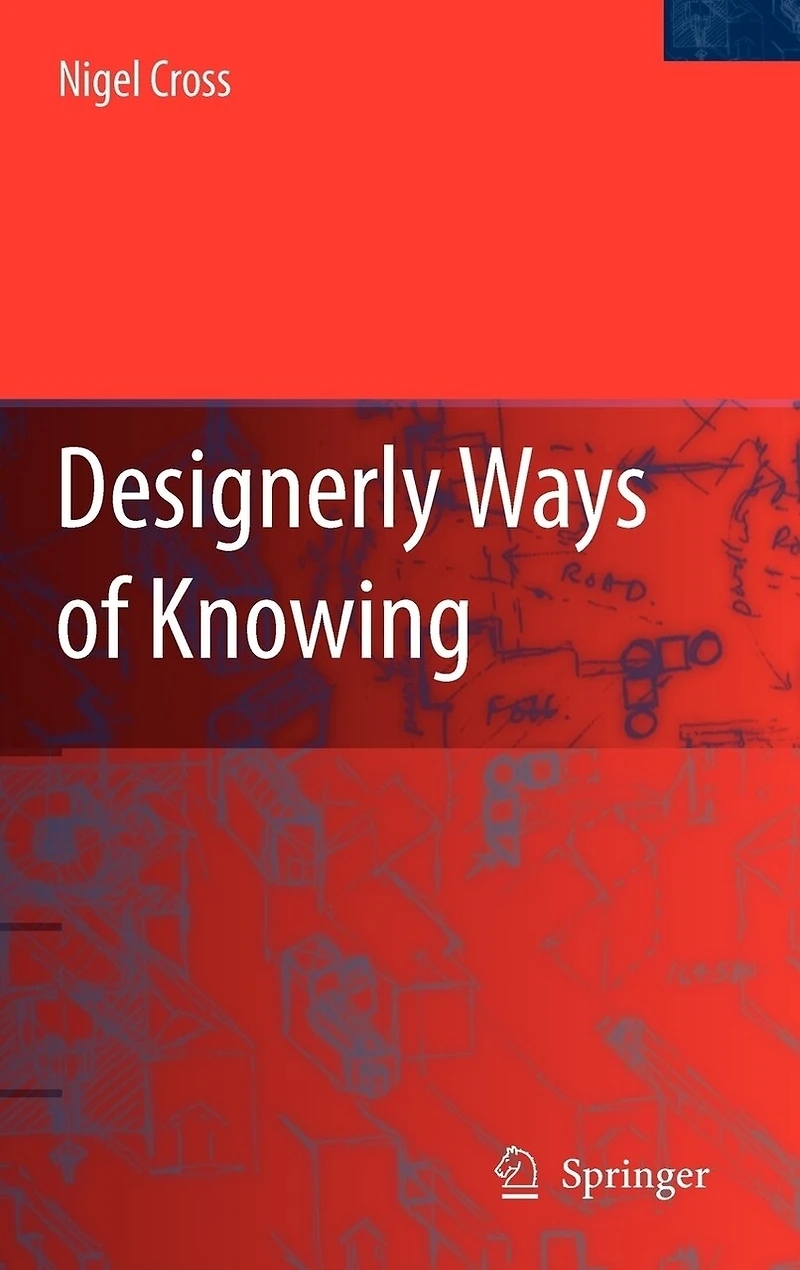 Designerly Ways of Knowing and Thinking
